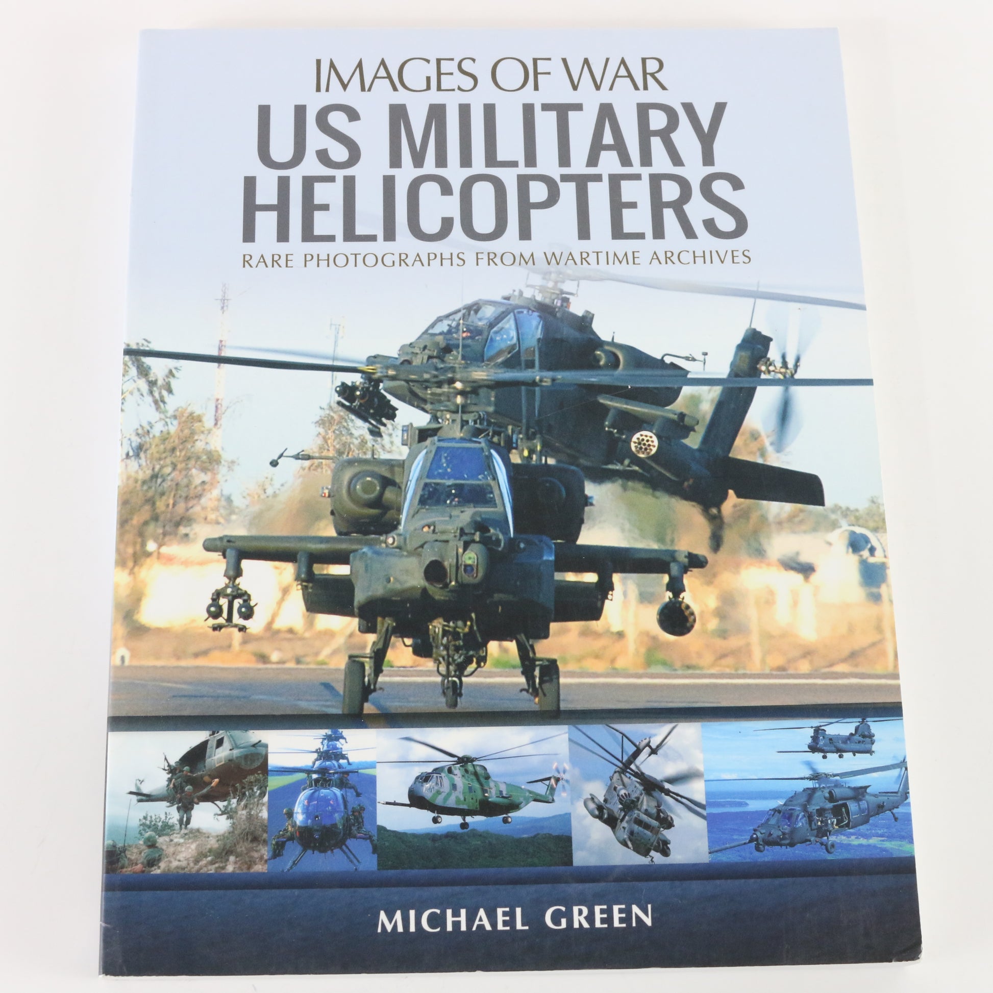 US Military Helicopters Images of War Archive Book by Michael Green