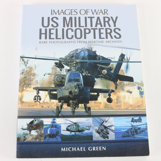 US Military Helicopters Images of War Archive Book by Michael Green