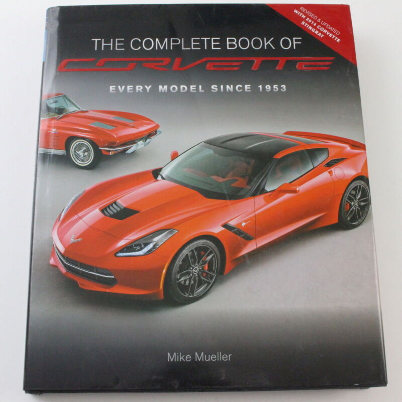 Complete Book Of Corvette Every Model Since 1953 Mike Mueller 2014